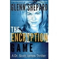 thumbnail image 1 of Dr. Scott James Thriller The Encryption Game: A Dr. Scott James Thriller, Book 4, (Paperback), 1 of 1