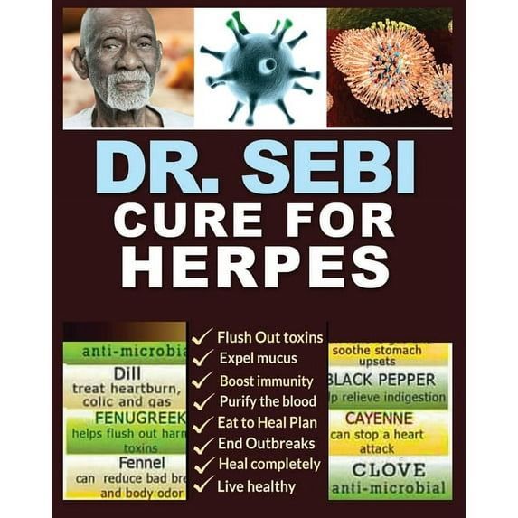 Dr. Sebi Cure for Herpes : A Complete Guide to Getting Herpes Treatment Using Dr. Sebi Alkaline Diet - Cures, Treatments, Products, Herbs & Remedies for Genital & Oral HSV1, HSV2 and Other STDs & STIs (Paperback)