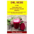thumbnail image 1 of Dr. Sebi Cure for Erectile Dysfunction Made Simple: The Absolute Guide on How to Cure ED Through Dr. Sebi Alkaline Diet, 1 of 1