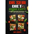 thumbnail image 1 of Dr. Sebi Diet Made Easy : An Essential Dr. Sebi Diet Guide To Detox your Body, Lose Weight, Restore your Energy and Live Better (Paperback), 1 of 1