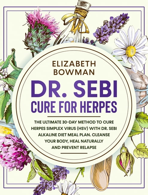 Dr. Sebi Diet: Road to Detox: Dr. Sebi Cure for Herpes : The Ultimate 30-Day Method to Cure Herpes Simplex Virus (HSV) With Dr. Sebi Alkaline Diet Meal Plan. Cleanse Your Body, Heal Naturally and Prevent Relapse. (Hardcover)