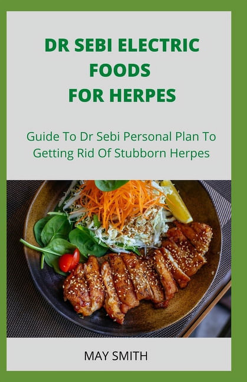 Dr Sebi How To Get Rid Of Herpes Dr Sebi Electric Food for Herpes: Guide To Dr Sebi Personal Plan To