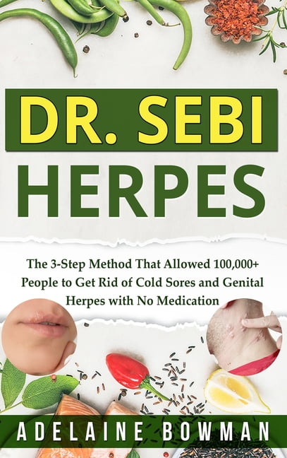 Dr Sebi How To Get Rid Of Herpes Dr. Sebi Herpes : The 3-Step Method That Allowed 100,000+ People to Get