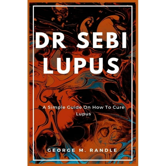 Dr Sebi Lupus Paperback 1685220177 9781685220174 George M Randle