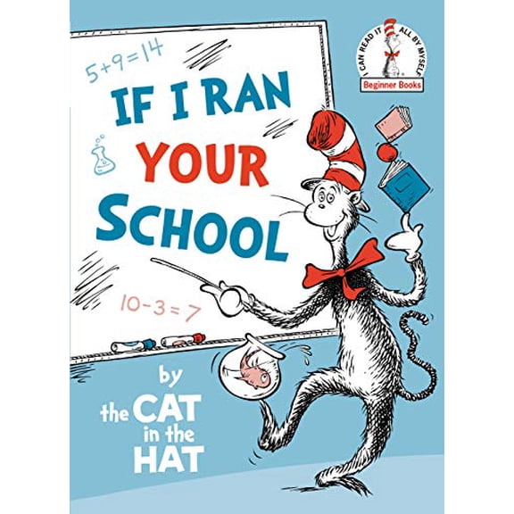 Dr. Seuss Beginner Books(r) If I Ran Your School-By the Cat in the Hat, (Hardcover)