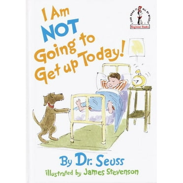 Dr. Seuss I Am Not Going to Get up Today! (Hardcover)