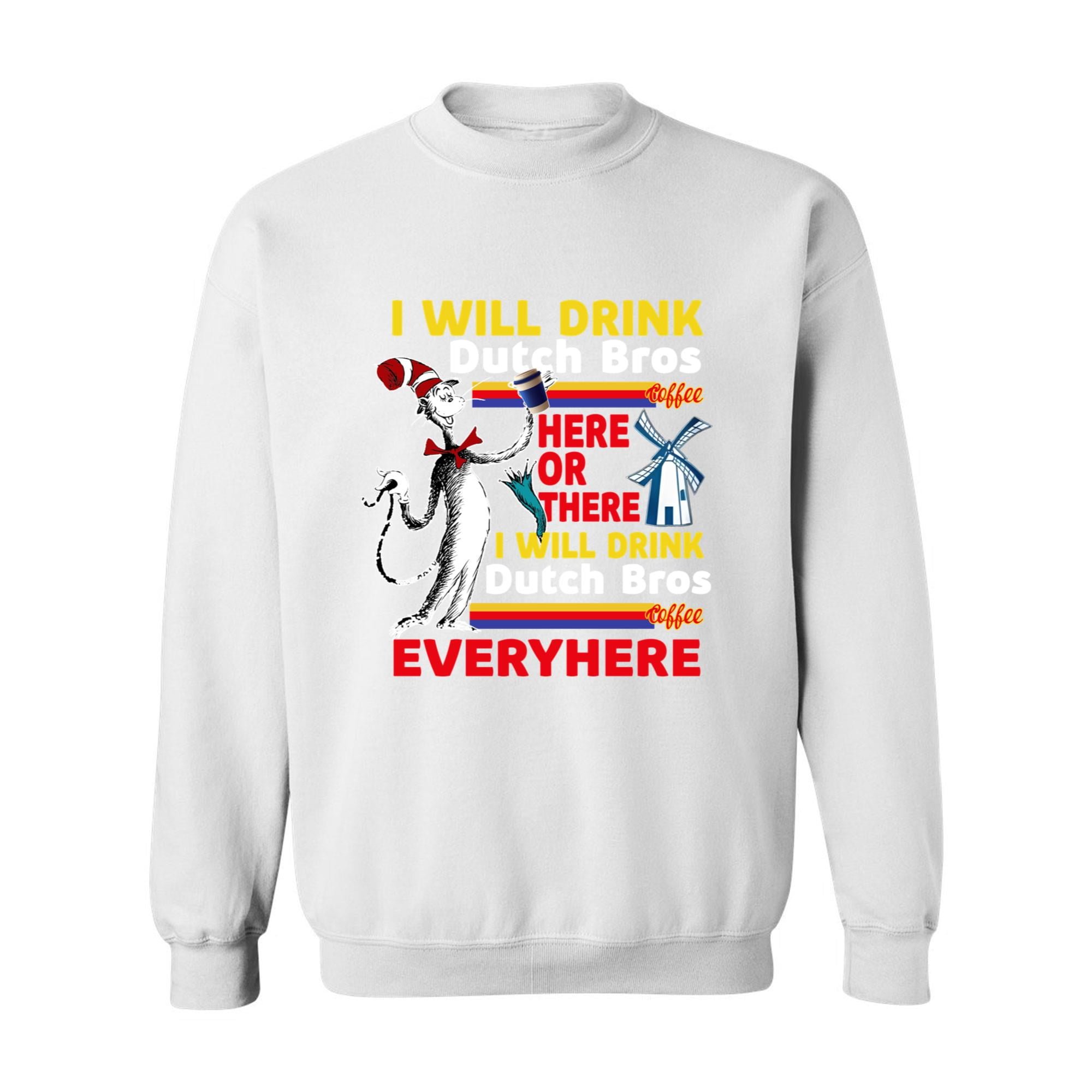 Dr Seuss I Will Drink Dutch Bros Adult Shortsleeve Tshirt