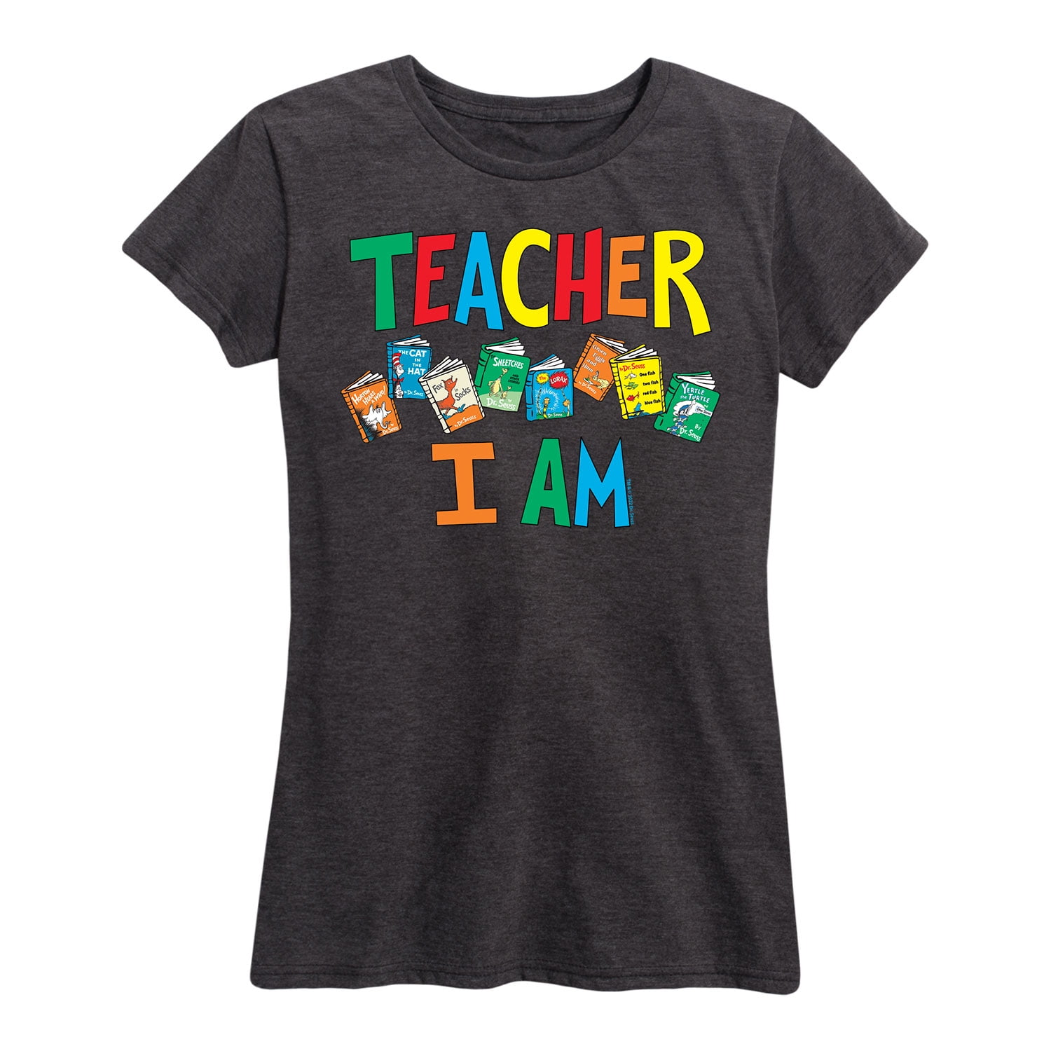 Dr. Seuss Teacher I Am Women s Short Sleeve Graphic T Shirt