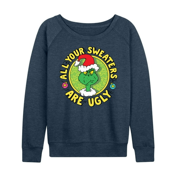 Dr. Seuss The Grinch - Christmas - All Your Sweaters Are Ugly - Women's Lightweight French Terry Long Sleeve Shirt