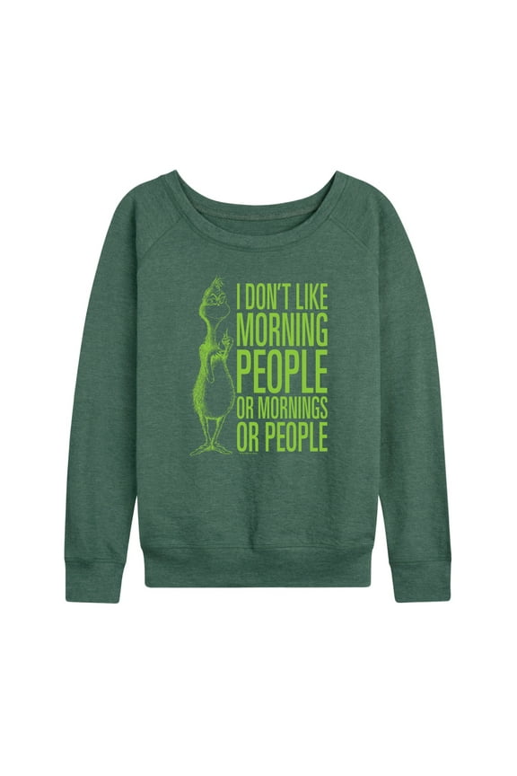 Dr. Seuss The Grinch - Christmas - I Don't Like Morning Or People - Women's Lightweight French Terry Long Sleeve Shirt