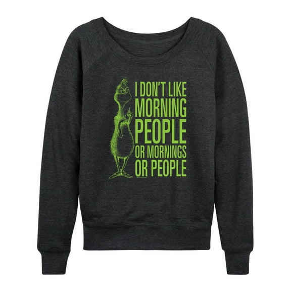 Dr. Seuss The Grinch - Christmas - I Don't Like Morning Or People - Women's Lightweight French Terry Long Sleeve Shirt