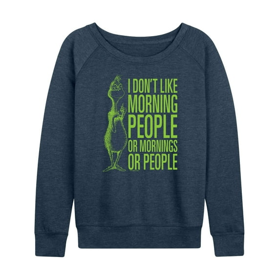 Dr. Seuss The Grinch - Christmas - I Don't Like Morning Or People - Women's Lightweight French Terry Long Sleeve Shirt