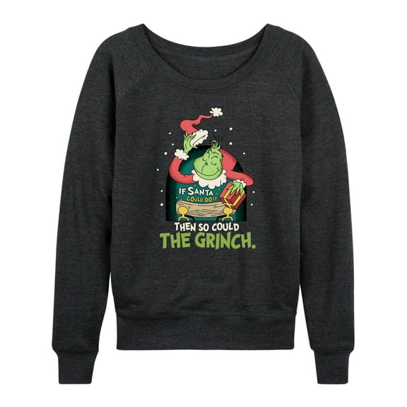Dr. Seuss The Grinch - Christmas - If Santa Could, Grinch Can Too - Women's Lightweight French Terry Long Sleeve Shirt
