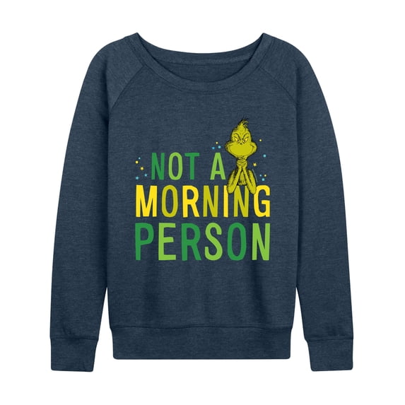 Dr. Seuss The Grinch - Christmas - Not A Morning Person - Women's Lightweight French Terry Long Sleeve Shirt