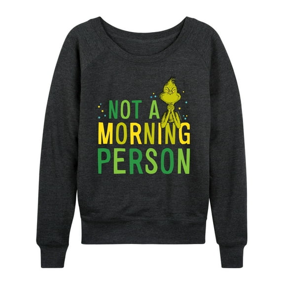 Dr. Seuss The Grinch - Christmas - Not A Morning Person - Women's Lightweight French Terry Long Sleeve Shirt