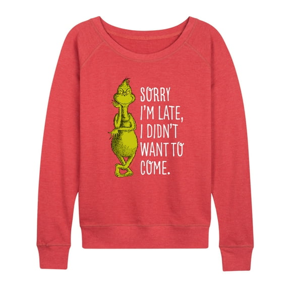 Dr. Seuss The Grinch - Christmas - Sorry I'm Late, Didn't Want To Come - Women's Lightweight French Terry Pullover