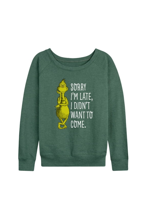 Dr. Seuss The Grinch - Christmas - Sorry I'm Late, Didn't Want To Come - Women's Lightweight French Terry Long Sleeve Shirt