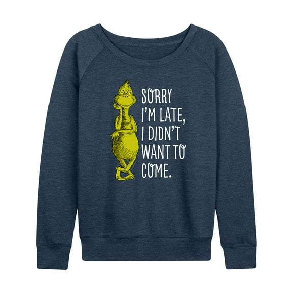 Dr. Seuss The Grinch - Christmas - Sorry I'm Late, Didn't Want To Come - Women's Lightweight French Terry Long Sleeve Shirt