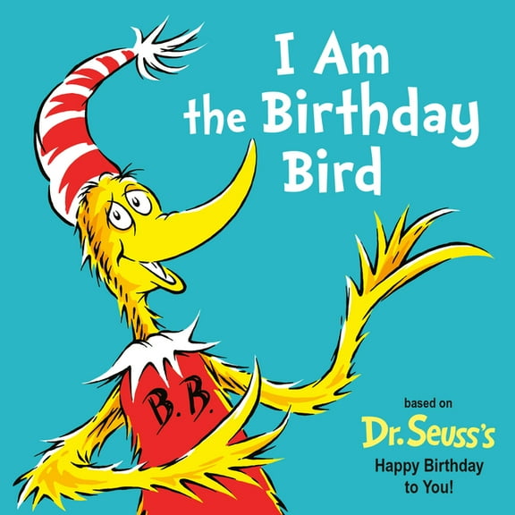 Dr. Seuss's I Am Board Books I Am the Birthday Bird: Based on the Dr. Seuss's Happy Birthday to You! (Board Book)