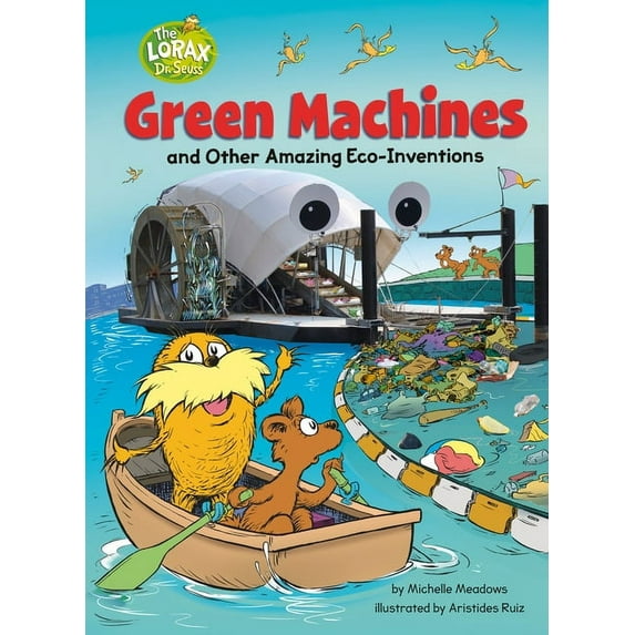 Dr. Seuss's the Lorax Books Green Machines and Other Amazing Eco-Inventions: A Dr. Seuss's the Lorax Nonfiction Book, (Hardcover)