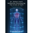 thumbnail image 1 of Dr. Slaton Live(TM) Reflective Storytelling The Crisis of Self!: Understanding Brain, Body, and Sense Messaging, (Paperback), 1 of 1