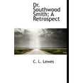 thumbnail image 1 of Dr. Southwood Smith; A Retrospect (Hardcover), 1 of 1