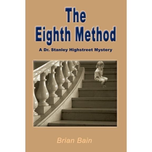 Dr. Stanley Highstreet Mysteries The Eighth Method, (Paperback)