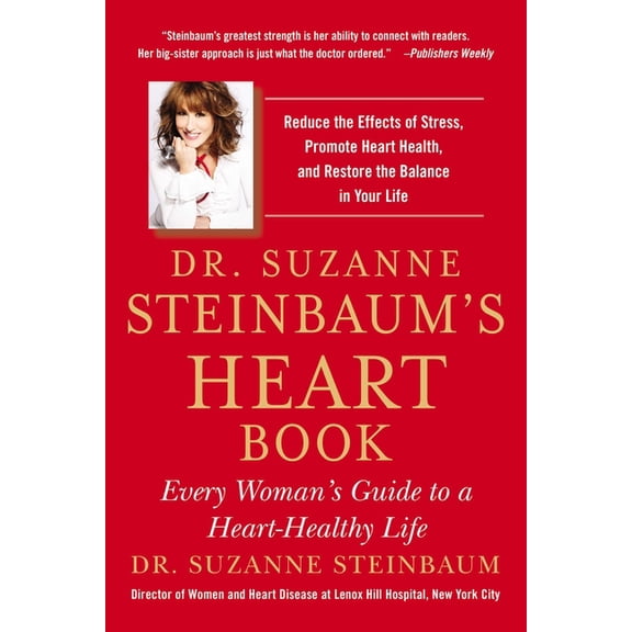 Dr. Suzanne Steinbaum's Heart Book: Every Woman's Guide to a Heart-Healthy Life, (Paperback)