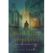Dr. Thomas Silkstone Mystery: The Anatomist's Apprentice (Series #1) (Paperback)