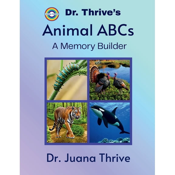 Dr. Thrive's ABC Books: A Memory Bu Dr. Thrive's Animal ABCs: A Memory Builder, (Paperback)