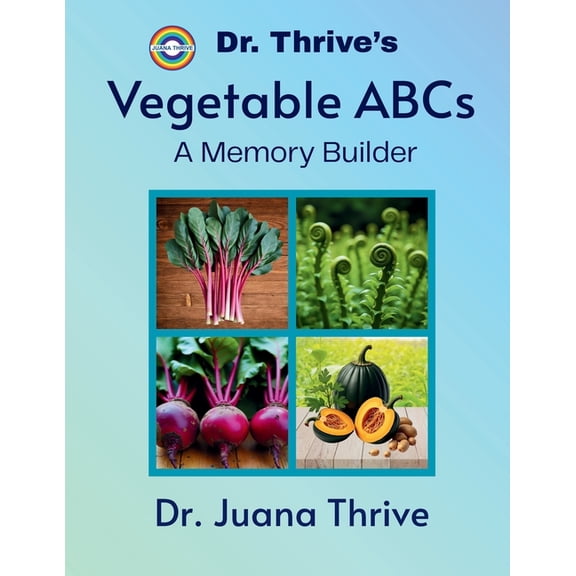 Dr. Thrive's ABC Books: A Memory Bu Dr. Thrive's Vegetable ABCs: A Memory Builder, (Paperback)