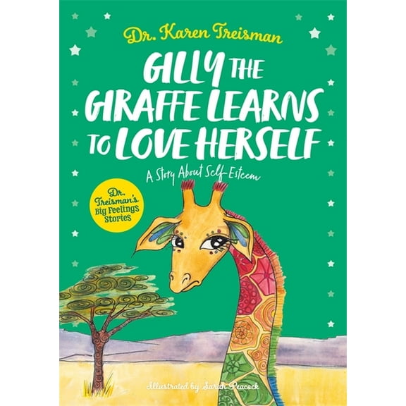 Dr. Treisman's Big Feelings Stories Gilly the Giraffe Learns to Love Herself: A Story about Self-Esteem, (Paperback)