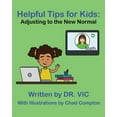 thumbnail image 1 of Dr. Vic's Books for Kids Helpful Tips for Kids: Adjusting to the New Normal, (Paperback), 1 of 1