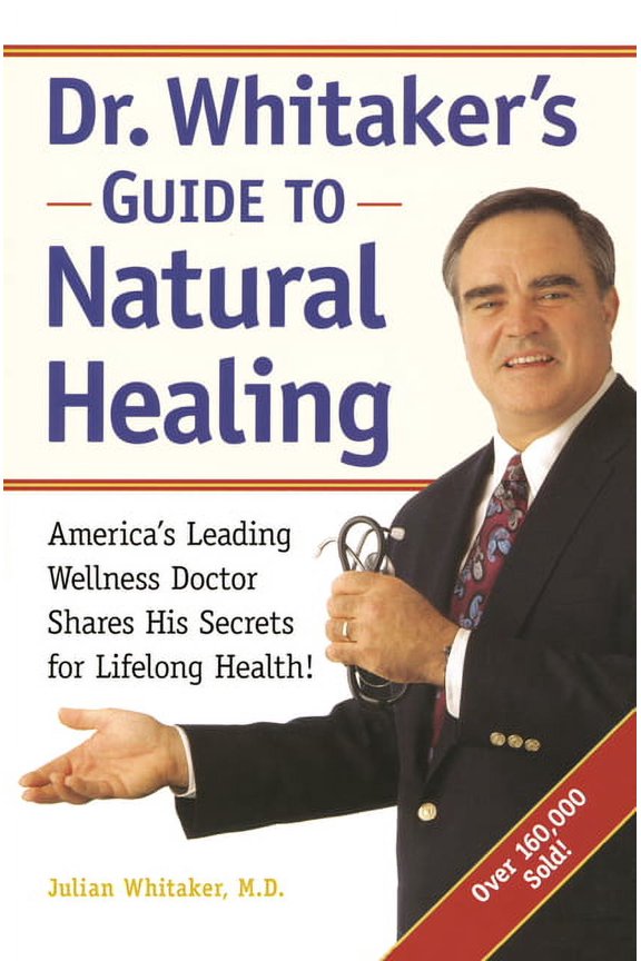 Dr. Whitaker's Guide to Natural Healing: America's Leading Wellness Doctor Shares His Secrets for Lifelong Health!, (Paperback)