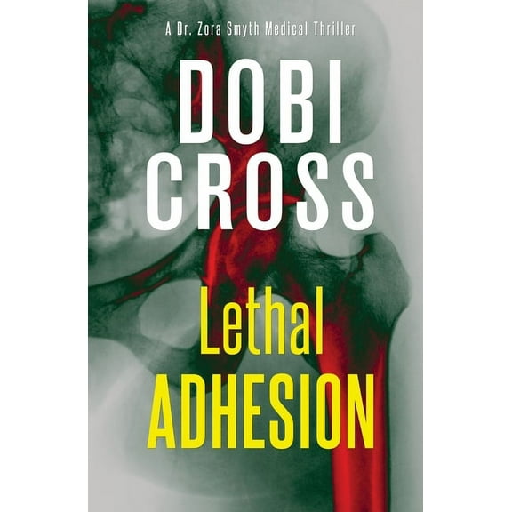 Dr. Zora Smyth Medical Thriller Lethal Adhesion: A gripping medical thriller, Book 5, (Paperback)