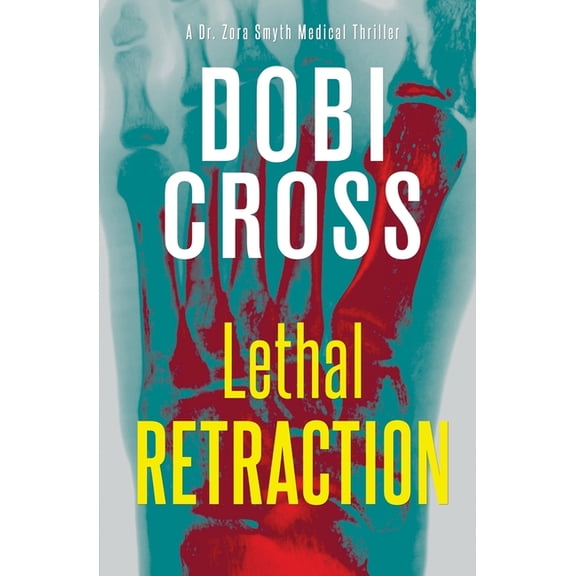 Dr. Zora Smyth Medical Thriller Lethal Retraction: A gripping medical thriller, Book 6, (Paperback)