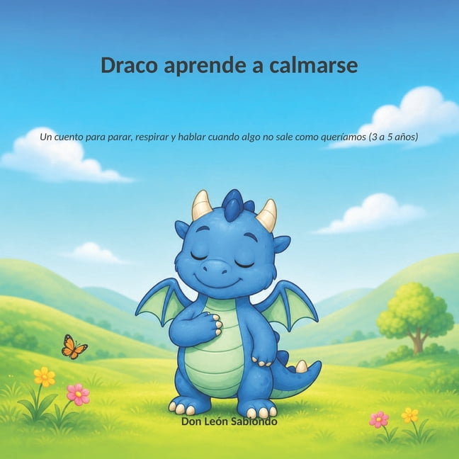 Draco y Sus Amigos Draco aprende a calmarse: Un cuento para parar, respirar y hablar cuando algo no sale como querÃ­amos (3 a 5 aÃ±os), Book 1, (Paperback)