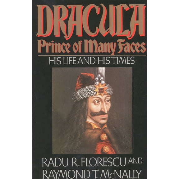 Dracula, Prince of Many Faces: His Life and His Times, (Paperback)