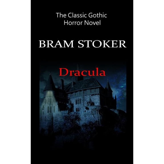 Dracula - The Classic Gothic Horror Novel (Paperback)