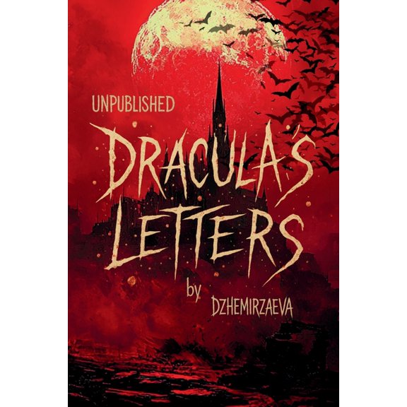 Dracula's Letters: Unpublished Confessions of the World's Most Famous Vampire (A Novel), (Paperback)