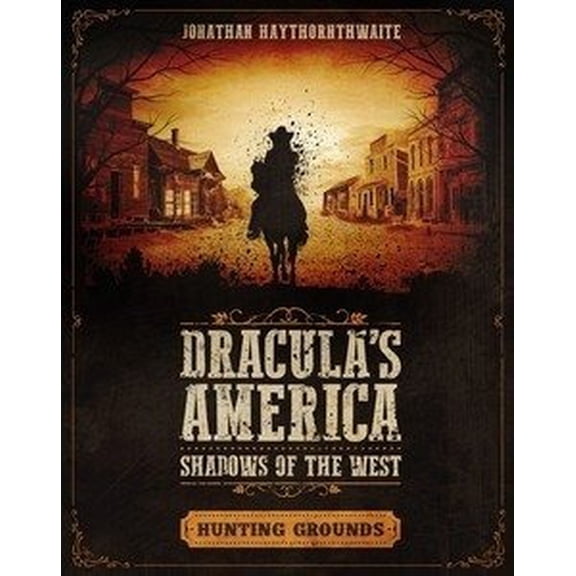 Dracula's America: Dracula's America: Shadows of the West: Hunting Grounds (Paperback)