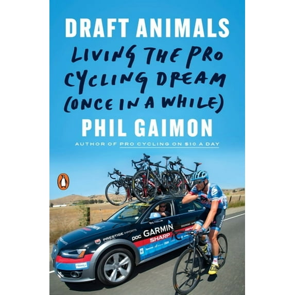 Draft Animals: Living the Pro Cycling Dream (Once in a While), (Paperback)
