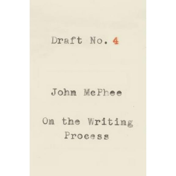 Pre-Owned Draft No. 4: On the Writing Process (Paperback) 0374537976 9780374537975