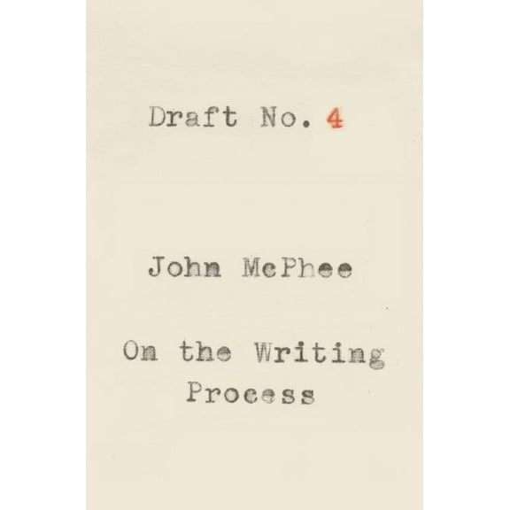 Draft No. 4: On the Writing Process, (Paperback)