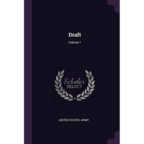 Draft; Volume 1 Paperback 1377964604 9781377964607 United States. Army
