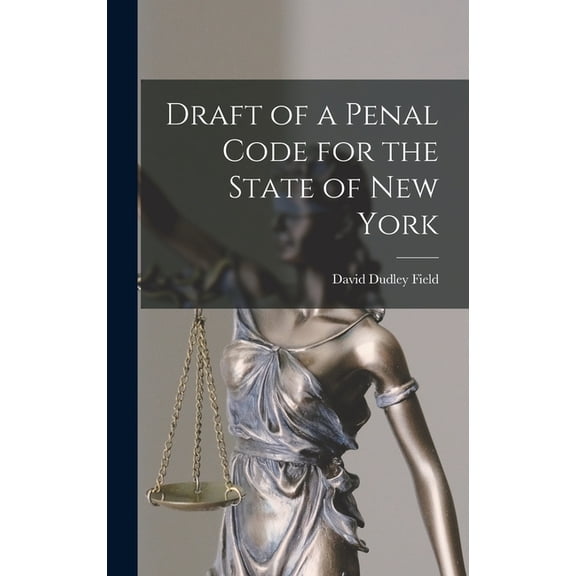 Draft of a Penal Code for the State of New York, (Hardcover)