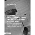 Drafting Fundamentals for the Entertainment Classroom A ProcessBased