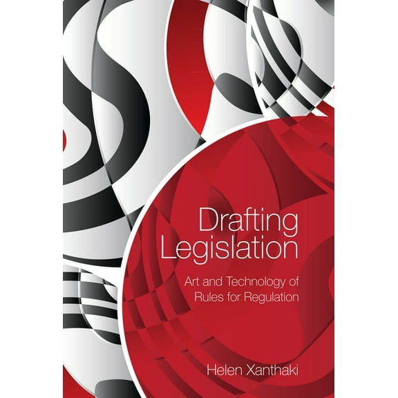Drafting Legislation: Art and Technology of Rules for Regulation, (Hardcover)