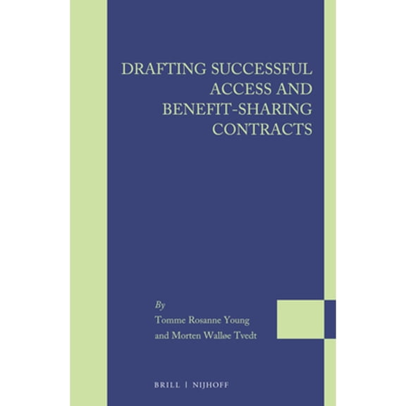 Pre-Owned Drafting Successful Access and Benefit-Sharing Contracts (Hardcover 9789004356566) by Tomme Rosanne Young, Morten Walle Tvedt