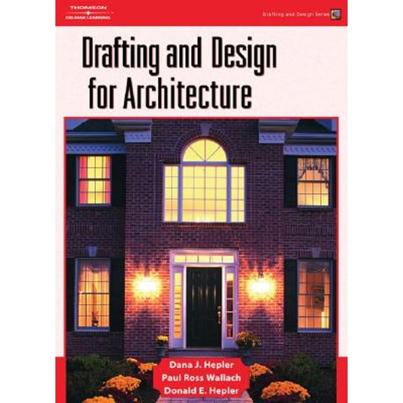 Drafting and Design for Architecture (Hardcover) by Dana J Hepler, Paul Ross Wallach, Donald Hepler